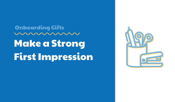 Employee Onboarding Gifts: Making a Strong First Impression